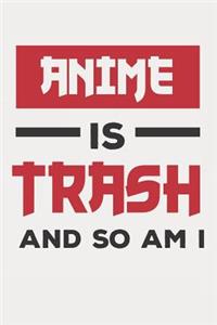 Anime Is Trash And So Am I