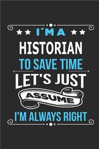I`m a Historian To save time let´s just assume I´m always right
