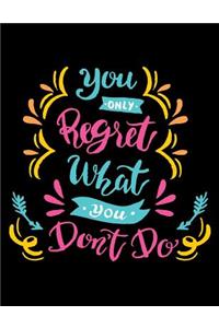 You only regret what you don't do