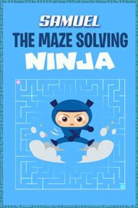 Samuel the Maze Solving Ninja