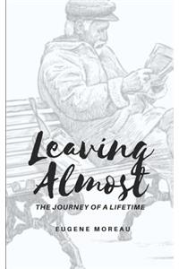 Leaving Almost