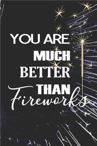 You Are Much Better Than Fireworks
