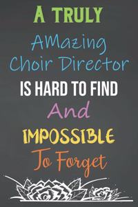 A Truly Amazing Choir Director Is Hard To Find And Impossible To Forget