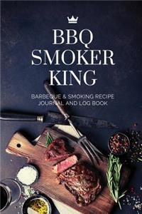 BBQ Smoker King Barbeque & Smoking Recipe Journal and Log Book