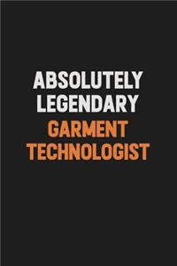 Absolutely Legendary Garment Technologist