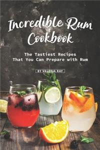 Incredible Rum Cookbook