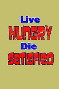 Live Hungry. I satisfied