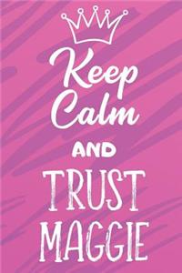 Keep Calm And Trust Maggie