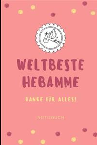 Weltbeste Hebamme Danke Für Alles! Notizbuch: A4 Notizbuch liniert liebevolles Geschenk für deine Hebamme Geburtshelferin oder Entbindungshelferin- schöne Geschenkidee als Dankeschön - Hebammen 