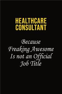 Healthcare Consultant Because Freaking Awesome Is Not An Official Job Title