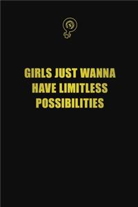 Girls just wanna have limitless possibilities