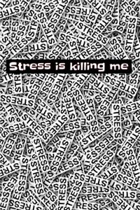 Stress is killing me