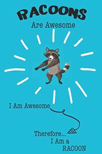 Racoons Are Awesome I Am Awesome Therefore I Am a Racoon