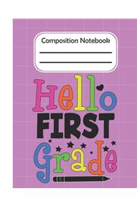 Hello First Grade - Composition Notebook