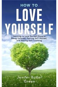 How To Love Yourself