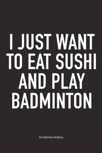 I Just Want to Eat Sushi and Play Badminton