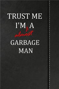 Trust Me I'm Almost a Garbage Man