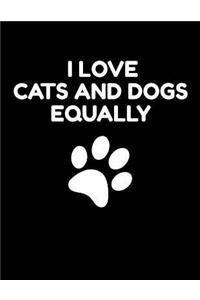 I love Cats and Dogs equally