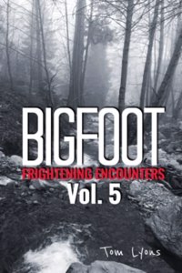 Bigfoot Frightening Encounters