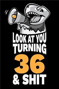 Look At You Turning 36 and Shit