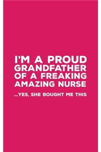 I'm A Proud Grandfather Of A Freaking Amazing Nurse