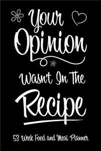 53 Week Food and Meal Planner - Your Opinion Wasn't In The Recipe