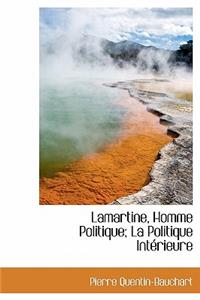 Lamartine, Homme Politique; La Politique Int Rieure