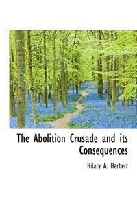 The Abolition Crusade and Its Consequences