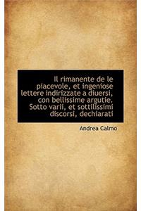 Il Rimanente de Le Piacevole, Et Ingeniose Lettere Indirizzate a Diuersi, Con Bellissime Argutie. So