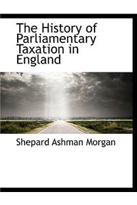 The History of Parliamentary Taxation in England