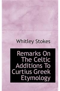 Remarks on the Celtic Additions to Curtius Greek Etymology