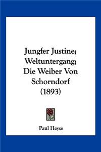 Jungfer Justine; Weltuntergang; Die Weiber Von Schorndorf (1893)