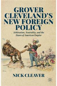 Grover Cleveland's New Foreign Policy