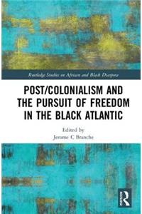 Post/Colonialism and the Pursuit of Freedom in the Black Atlantic