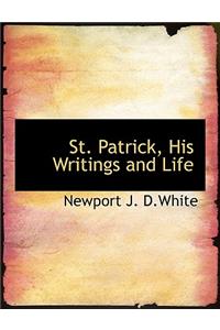 St. Patrick, His Writings and Life