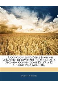 Il Riconoscimento Delle Sentenze Straniere Di Divorzio in Ordine Alla Seconda Convenzione Dell'aia 12 Giugno 1902