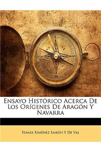 Ensayo Histórico Acerca De Los Orígenes De Aragón Y Navarra