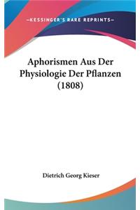 Aphorismen Aus Der Physiologie Der Pflanzen (1808)