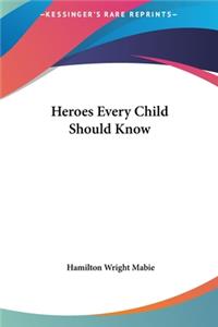 Heroes Every Child Should Know