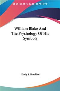 William Blake and the Psychology of His Symbols