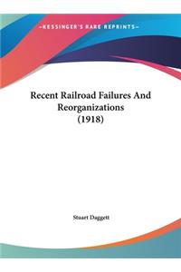 Recent Railroad Failures And Reorganizations (1918)