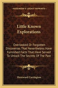 Little Known Explorations