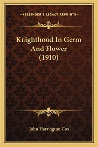 Knighthood in Germ and Flower (1910)