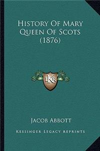 History Of Mary Queen Of Scots (1876)