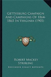 Gettysburg Campaign and Campaigns of 1864-1865 in Virginia (1905)