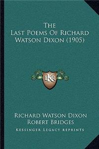 The Last Poems of Richard Watson Dixon (1905)