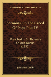 Sermons On The Creed Of Pope Pius IV