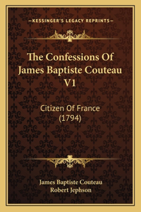 Confessions Of James Baptiste Couteau V1: Citizen Of France (1794)
