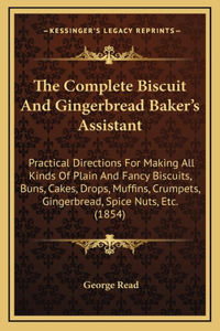 The Complete Biscuit and Gingerbread Baker's Assistant