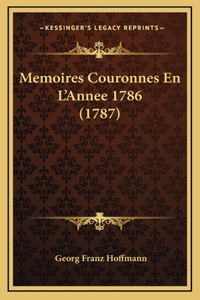 Memoires Couronnes En L'Annee 1786 (1787)